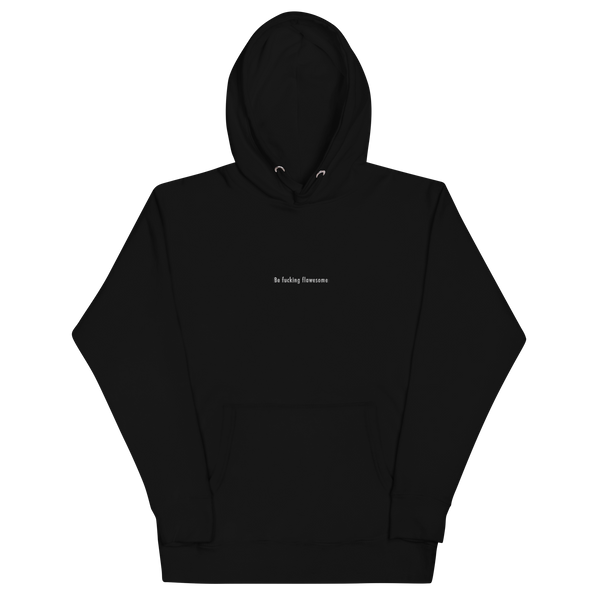 Black hoodie embroidered with the words Be Fucking Flawesome on the center of the chest