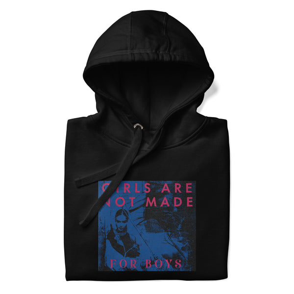Girls Are Not Made For Boys Hoodie