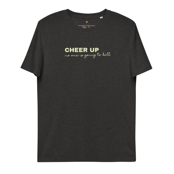 Cheer Up no one is going to hell Unisex organic cotton t-shirt