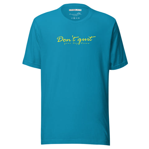 Don't Quit your Daydream Unisex t-shirt