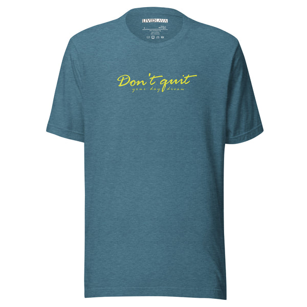 Don't Quit your Daydream Unisex t-shirt